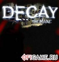 Скачать игру Decay: The Mare через торрент