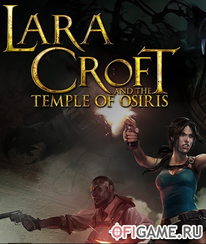 Скачать Lara Croft and the Temple of Osiris через торрент для PC