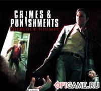 Скачать игру Sherlock Holmes: Crimes and Punishments через торрент