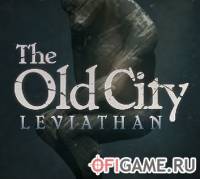 Скачать игру The Old City: Leviathan через торрент