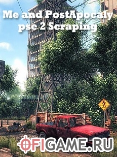 Скачать Me and PostApocalypse 2 Scraping через торрент для PC