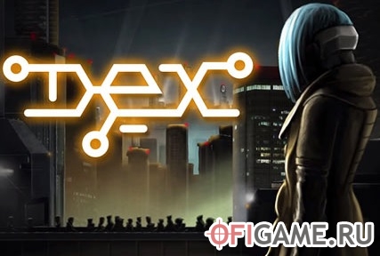 Скачать Dex через торрент для PC