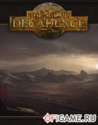 Скачать игру The Age Of Decadence через торрент