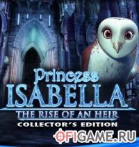 Скачать игру Princess Isabella 3: The Rise of an Heir через торрент